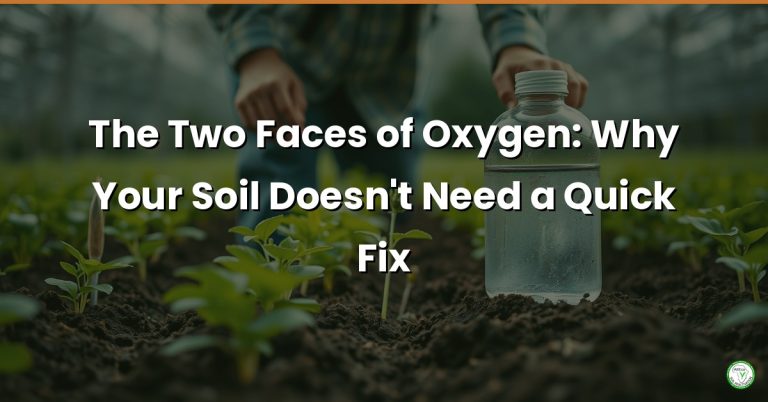 The Two Faces of Oxygen: Why Your Soil Doesn't Need a Quick Fix